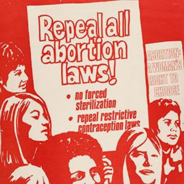 A red and white illustrated poster with women's faces that reads "Repeal all abortion laws! No forced sterilization. Repeal restrictive contraception laws."