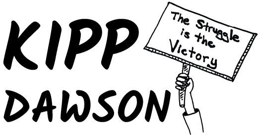Logo that reads "KIPP DAWSON" in handwritten font, with a hand-drawn doodle of a hand holding up a sign that says "The Struggle is the Victory"